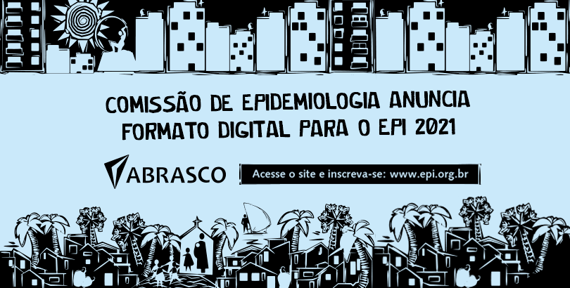 EVENTO ABRASCO | 11º Congresso Brasileiro de Epidemiologia – Comissão de Epidemiologia anuncia formato digital para o Epi 2021